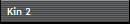 Kin 2
