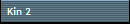 Kin 2